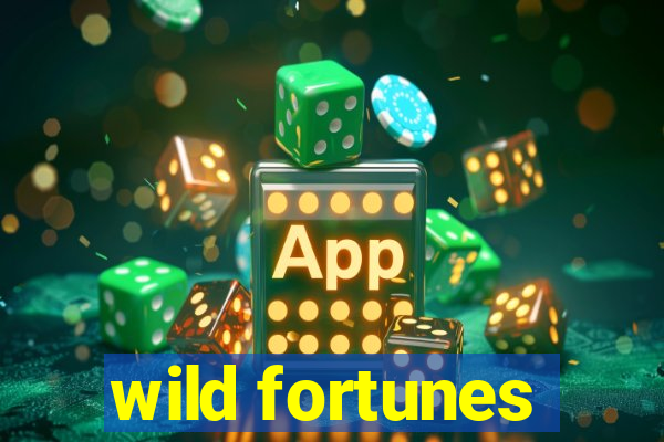 wild fortunes