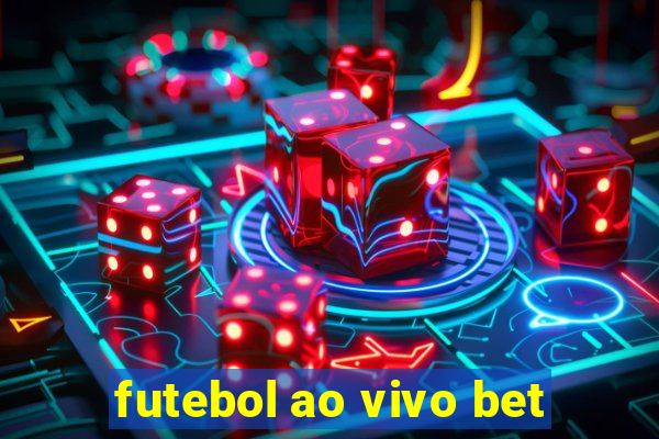 futebol ao vivo bet