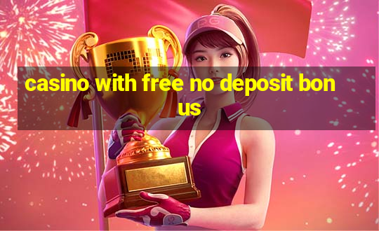 casino with free no deposit bonus