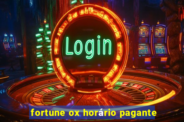 fortune ox horário pagante