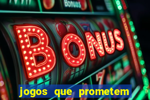 jogos que prometem dinheiro é verdade