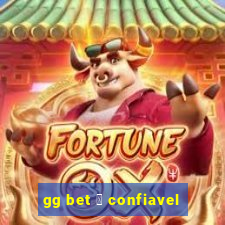 gg bet 茅 confiavel