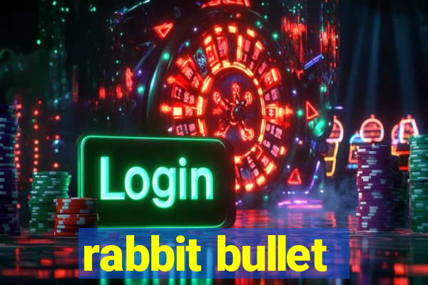 rabbit bullet