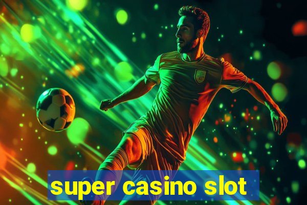 super casino slot