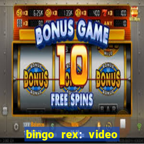 bingo rex: video bingo online