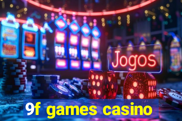 9f games casino