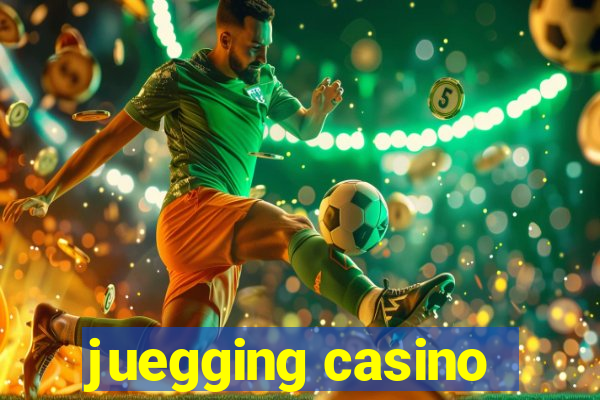 juegging casino