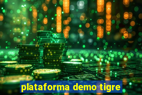 plataforma demo tigre