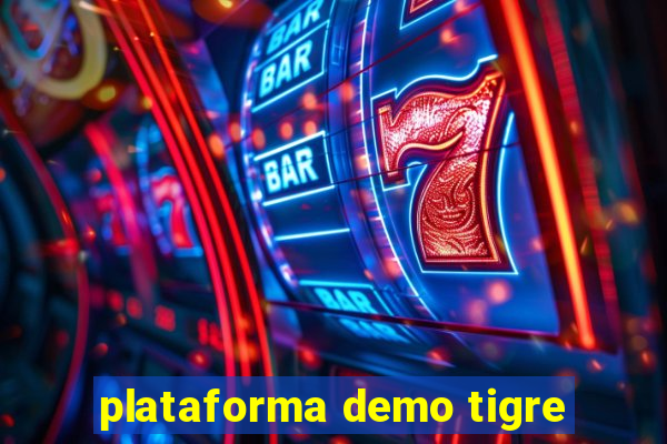 plataforma demo tigre