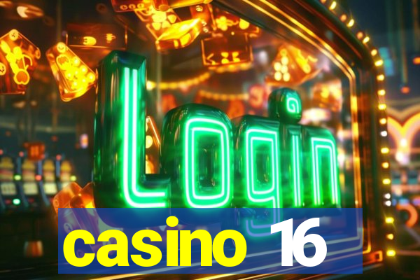 casino 16