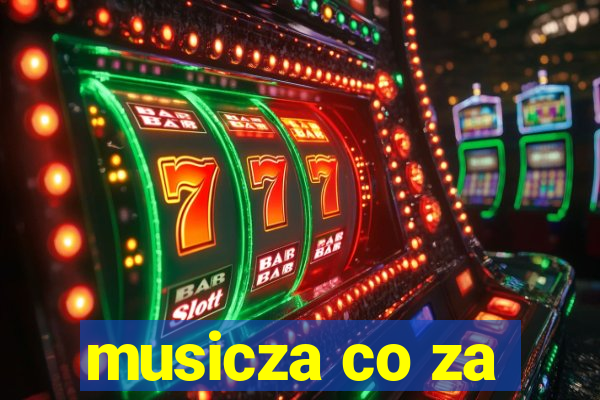 musicza co za