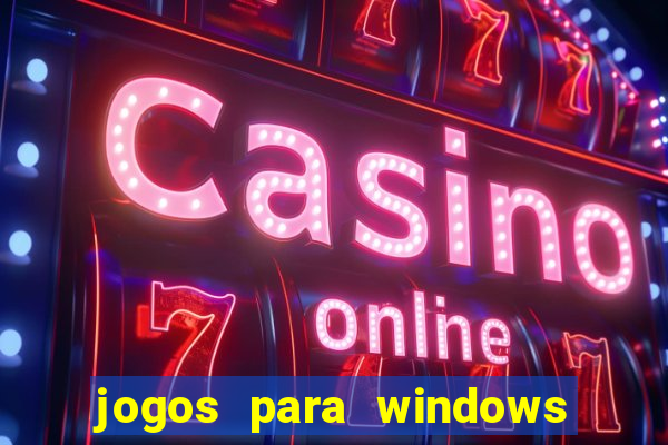 jogos para windows 7 grátis