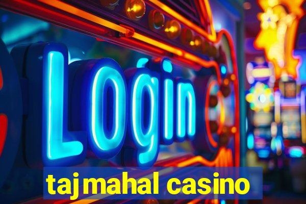 tajmahal casino