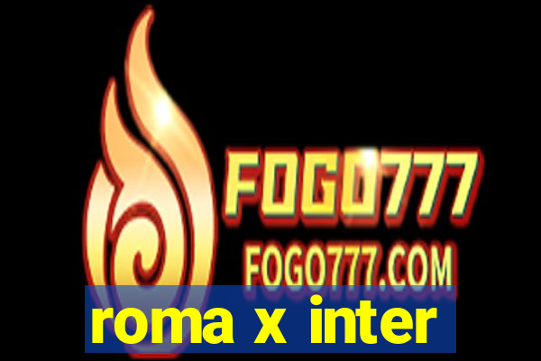 roma x inter