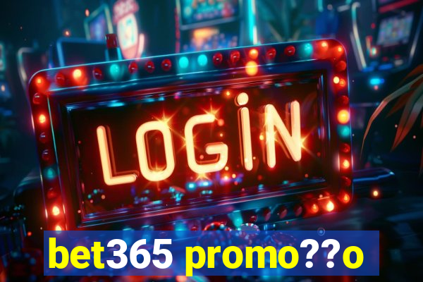 bet365 promo??o