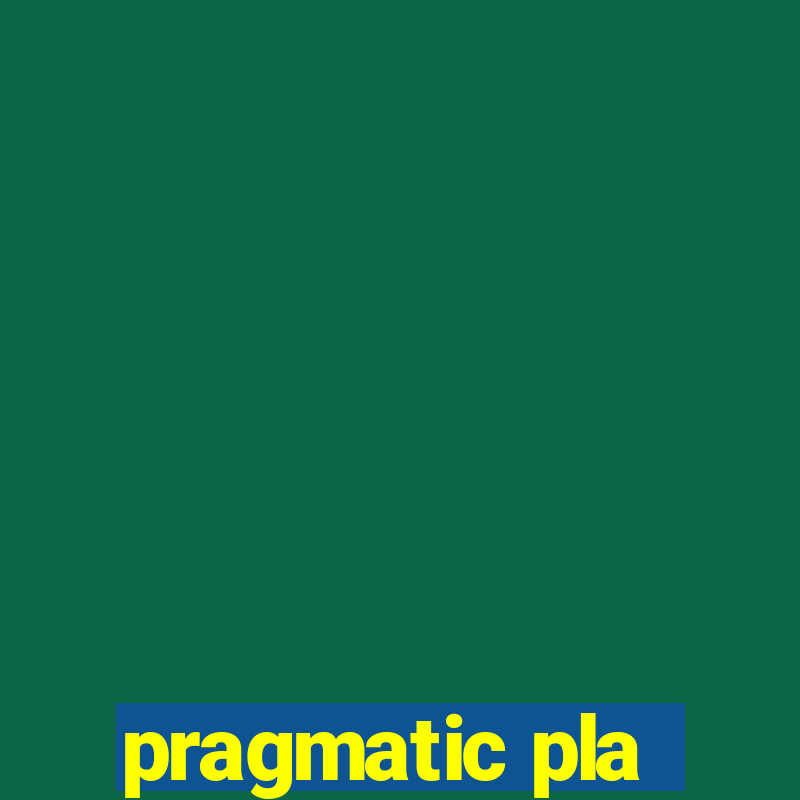 pragmatic pla