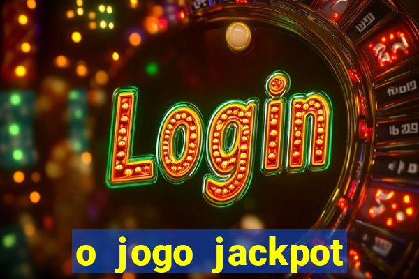 o jogo jackpot paga mesmo