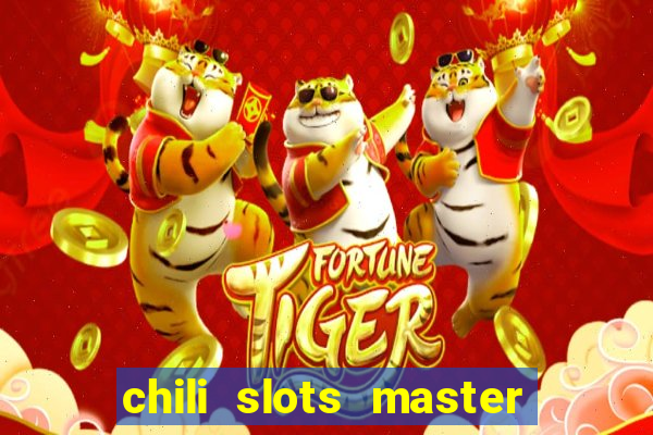 chili slots master paga mesmo