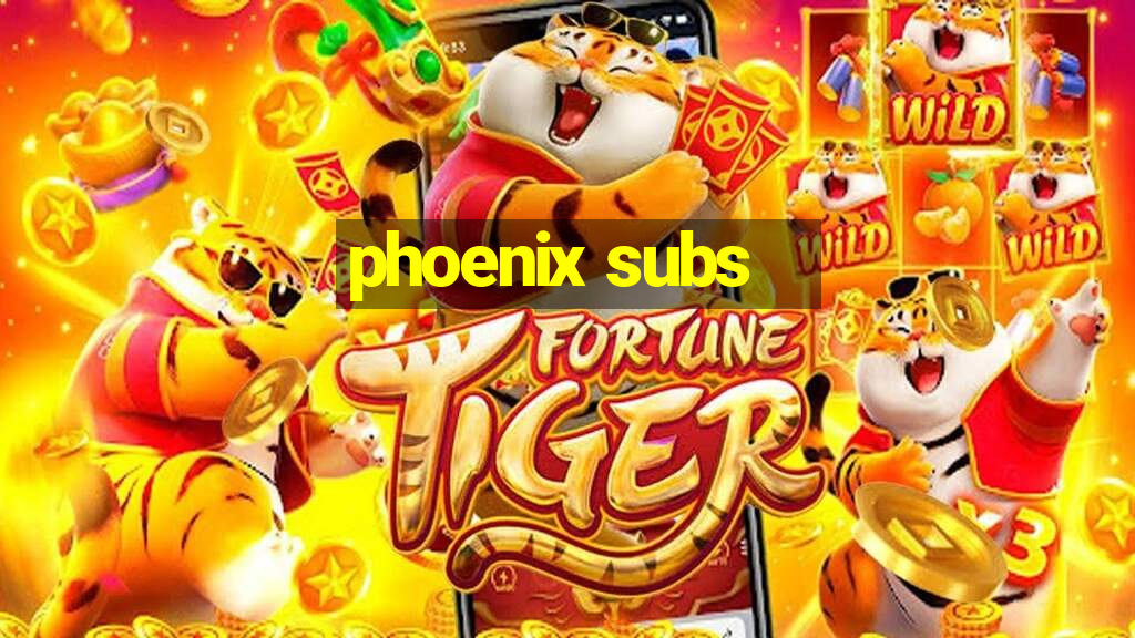 phoenix subs