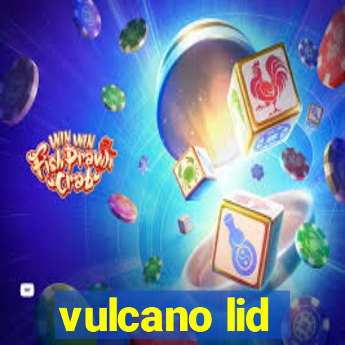 vulcano lid