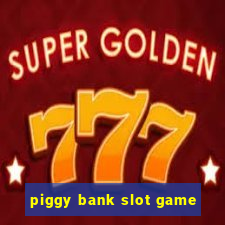 piggy bank slot game