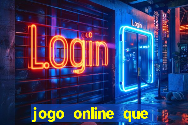 jogo online que ganha dinheiro na hora