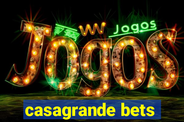 casagrande bets