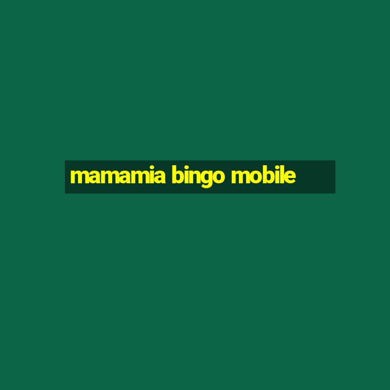 mamamia bingo mobile