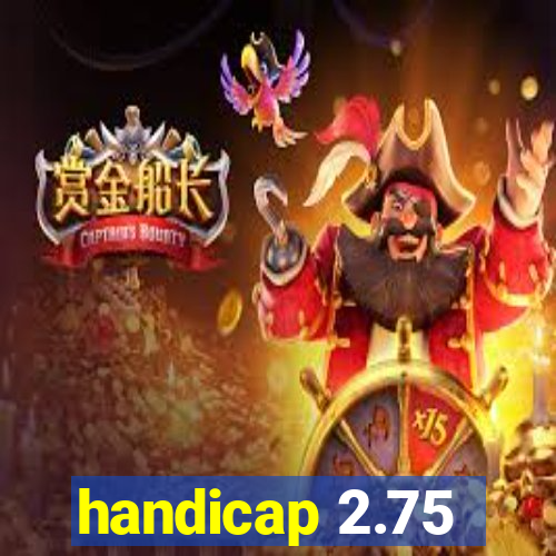 handicap 2.75