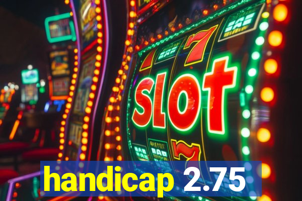 handicap 2.75