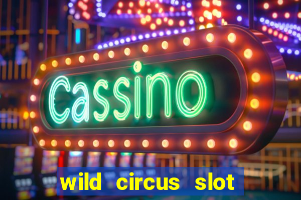 wild circus slot free play