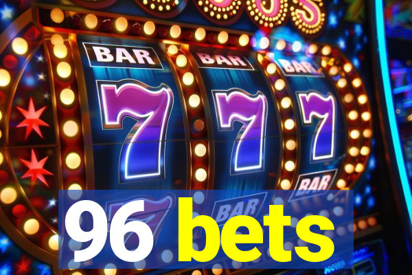 96 bets