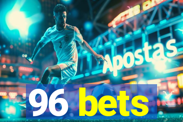 96 bets