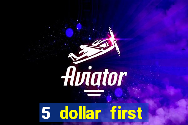 5 dollar first deposit casino