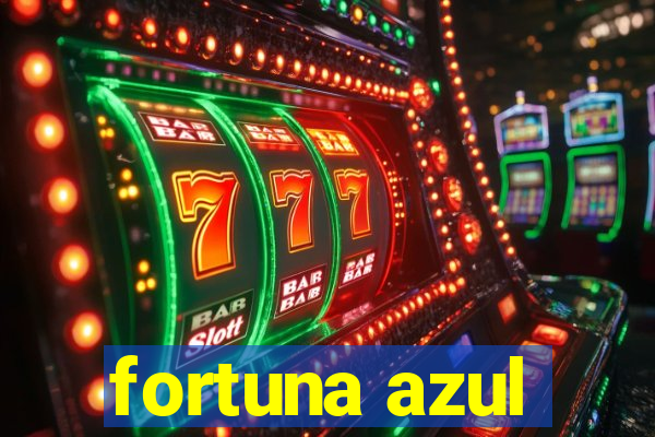 fortuna azul