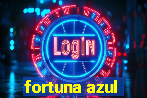 fortuna azul