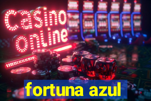 fortuna azul