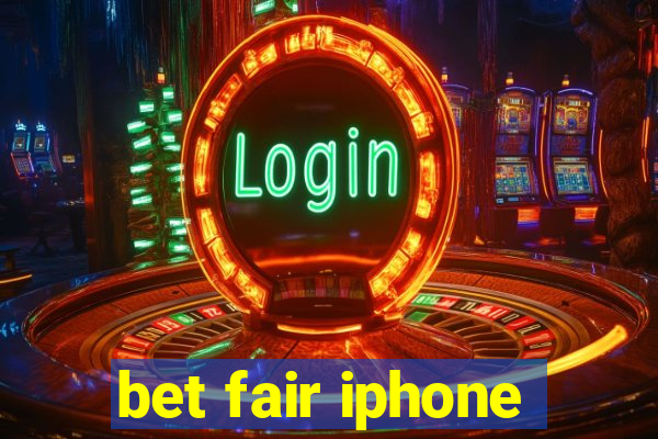 bet fair iphone