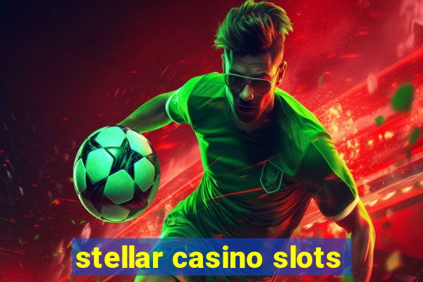 stellar casino slots