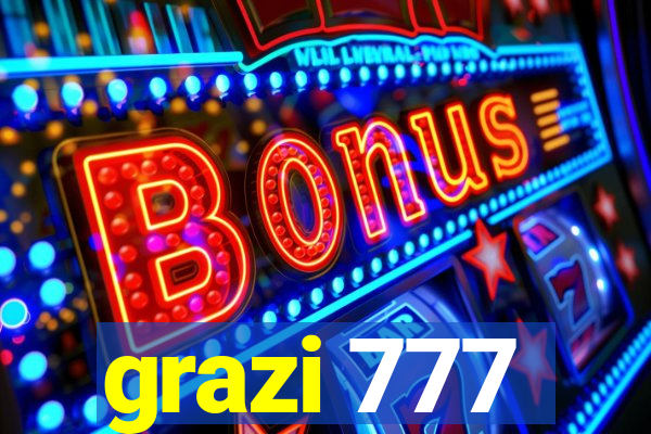 grazi 777