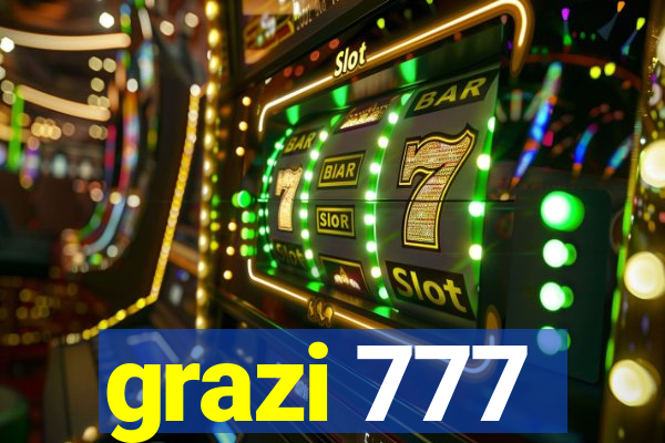 grazi 777