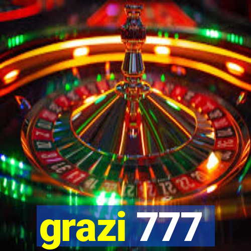 grazi 777