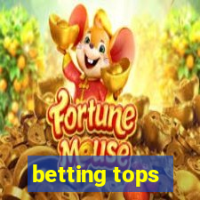 betting tops