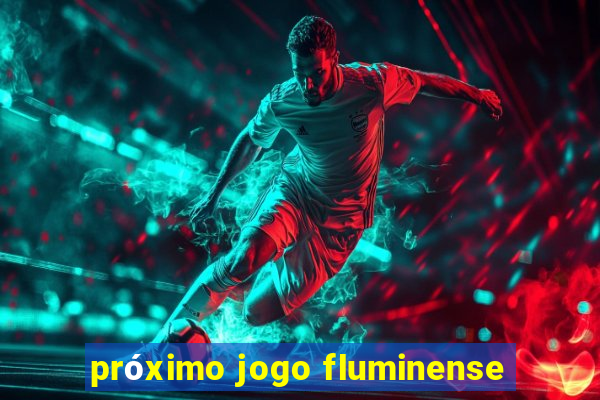 próximo jogo fluminense