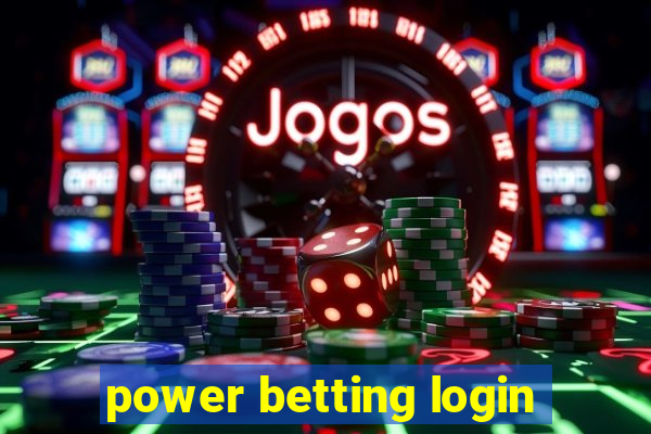 power betting login