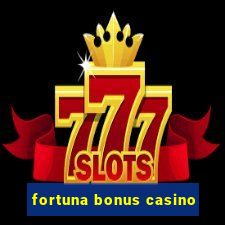 fortuna bonus casino