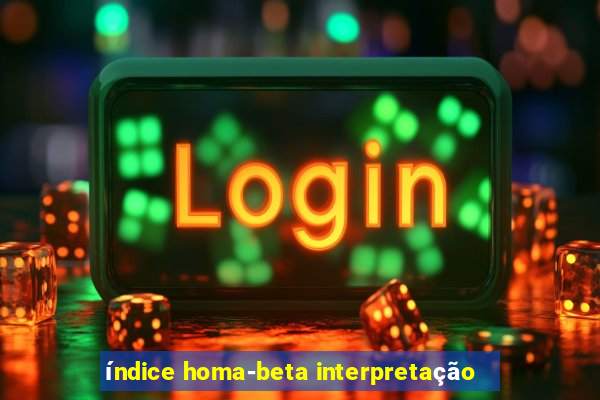 índice homa-beta interpretação