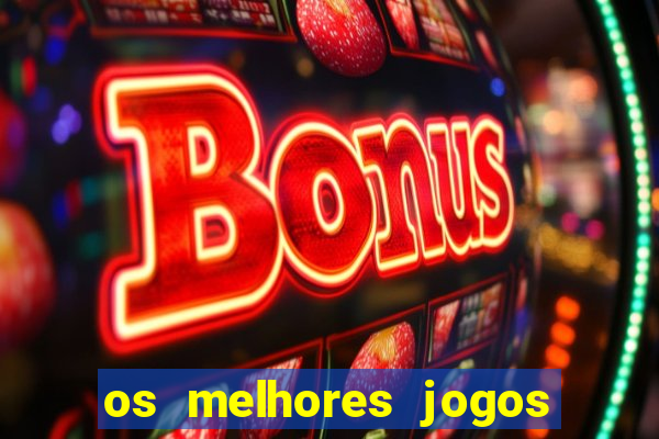 os melhores jogos de casino online