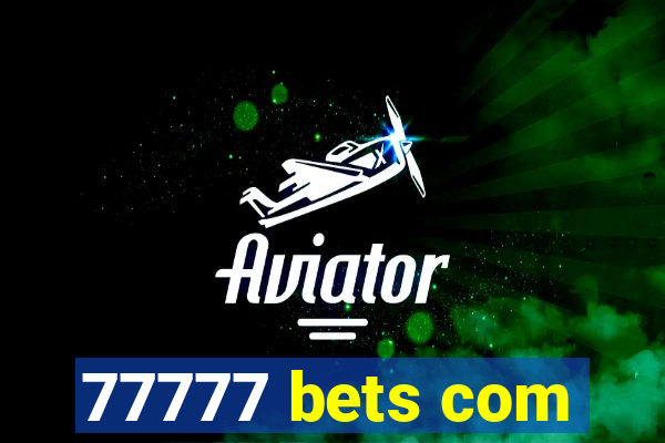 77777 bets com