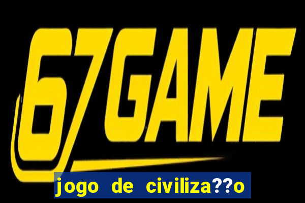 jogo de civiliza??o para android